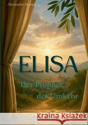 Elisa: Der Prophet der Umkehr Alessandra Stumpf 9783769397932 Bod - Books on Demand - książka