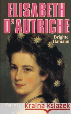 Elisabeth d'Autriche Brigitte Hamann 9782213012933 Fayard - książka