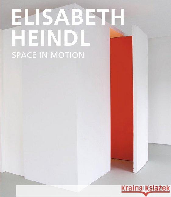 Elisabeth Heindl : Space in Motion Zorn, Elmar 9783777432083 Hirmer - książka