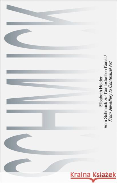 Elisabeth Holder: From Jewellery to Contextual Art / Vom Schmuck zur Kontextuellen Kunst Elisabeth Holder 9783897907096 Arnoldsche - książka