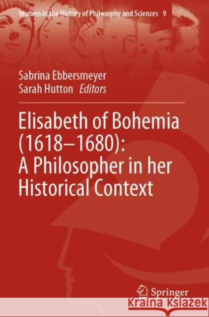Elisabeth of Bohemia (1618-1680): A Philosopher in Her Historical Context Ebbersmeyer, Sabrina 9783030715298 Springer International Publishing - książka