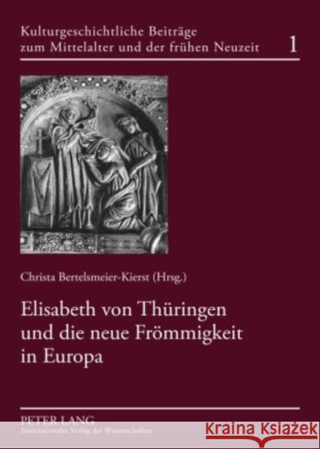 Elisabeth Von Thueringen Und Die Neue Froemmigkeit in Europa Bertelsmeier-Kierst, C. 9783631569924 Peter Lang Gmbh, Internationaler Verlag Der W - książka