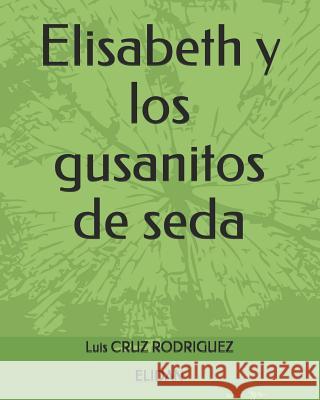 Elisabeth y los gusanitos de seda Marie Elisabeth Cru Luis Cru 9782956843900 Afnil - książka