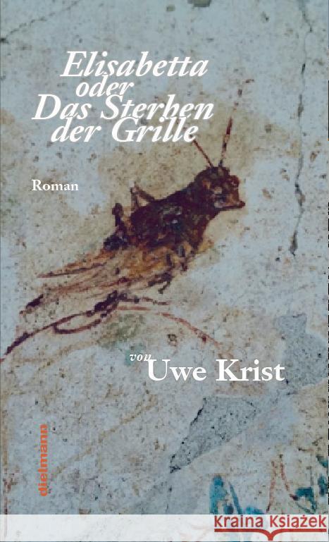 Elisabetta oder Das Sterben der Grille Krist, Uwe 9783866383661 Dielmann - książka