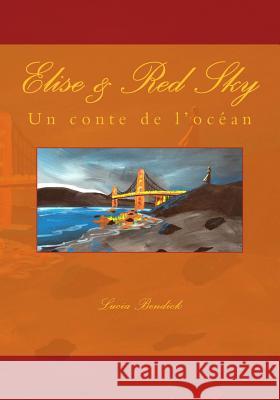 Elise & Red Sky: un conte de l'océan Bendick, Lucia 9781500877385 Createspace - książka