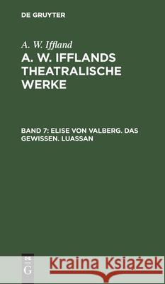 Elise Von Valberg. Das Gewissen. Luassan A W Iffland 9783111044347 De Gruyter - książka