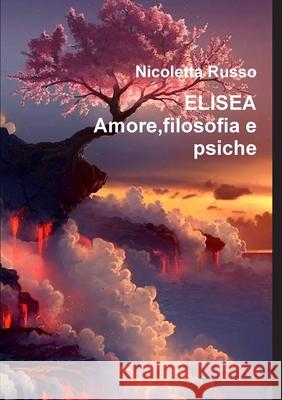 Elisea Amore, filosofia e psiche Nicoletta Russo 9780244072261 Lulu.com - książka