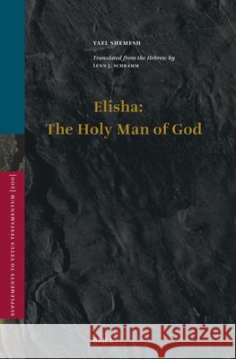 Elisha: The Holy Man of God Yael Shemesh 9789004730410 Brill - książka