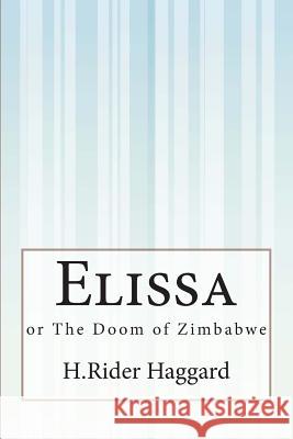 Elissa: or The Doom of Zimbabwe Haggard, H. Rider 9781507581605 Createspace - książka