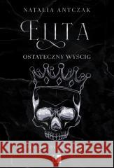 Elita. Ostateczny wyścig Natalia Antczak 9788384181607 NieZwykłe - książka