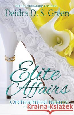 Elite Affairs I: Orchestrated Beauty Deidra D. S. Green 9781530185351 Createspace Independent Publishing Platform - książka