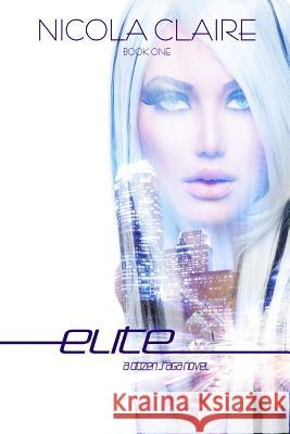 Elite (Citizen Saga, Book 1) Nicola Claire 9781501047510 Createspace - książka