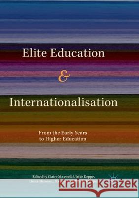 Elite Education and Internationalisation: From the Early Years to Higher Education Maxwell, Claire 9783319867472 Palgrave MacMillan - książka