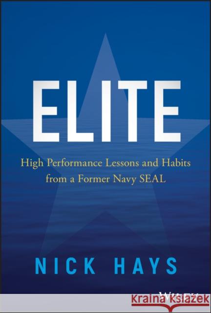 Elite: High Performance Lessons and Habits from a Former Navy Seal Hays, Nick 9781119538097 Wiley - książka