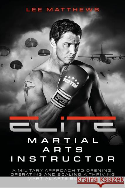 Elite Martial Arts Instructor Lee Matthews 9781781338100 Rethink Press - książka