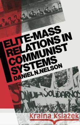 Elite-Mass Relations in Communist Systems Daniel N. Nelson 9781349091065 Palgrave MacMillan - książka