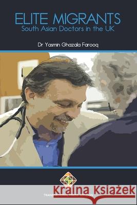 Elite Migrants: South Asian Doctors in the UK Yasmin Ghazala Farooq 9781912997633 Transnational Press London - książka