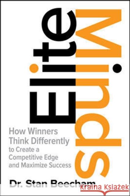 Elite Minds: How Winners Think Differently to Create a Competitive Edge and Maximize Success Dr Stan Beecham 9781259836169 McGraw-Hill Education - książka