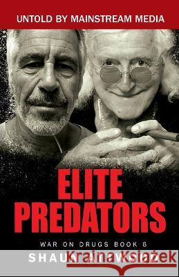 Elite Predators: From Jimmy Savile and Lord Mountbatten to Jeffrey Epstein and Ghislaine Maxwell Shaun Attwood 9781912885220 Nielsen ISBN - książka