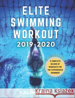 Elite Swimming Workout: 2019-2020 Jakub Kalinowski 9781687612304 Independently Published - książka