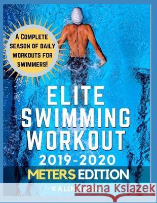 Elite Swimming Workout: 2019-2020 METERS Edition Jakub Kalinowski 9781698833217 Independently Published - książka