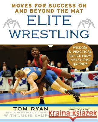 Elite Wrestling: Your Moves for Success On and Beyond the Mat Ryan, Tom 9781626546042 Echo Point Books & Media - książka