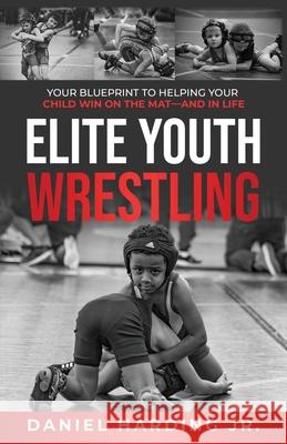 Elite Youth Wrestling Daniel Harding 9781647468187 Daniel Harding - książka