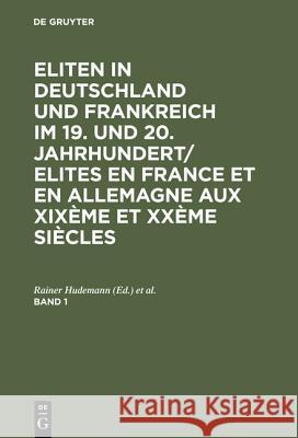 Eliten in Deutschland und Frankreich im 19. und 20. Jahrhundert/Elites en France et en Allemagne aux XIXème et XXème siècles, Band 1 Rainer Hudemann, Georges-Henri Soutou 9783486560497 Walter de Gruyter - książka