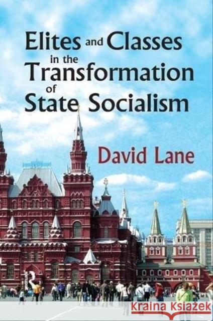 Elites and Classes in the Transformation of State Socialism David Lane 9781138509474 Routledge - książka