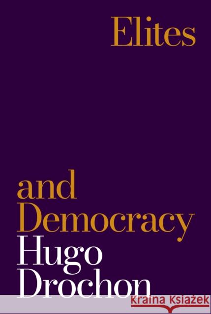 Elites and Democracy Hugo Drochon 9780691181554 Princeton University Press - książka