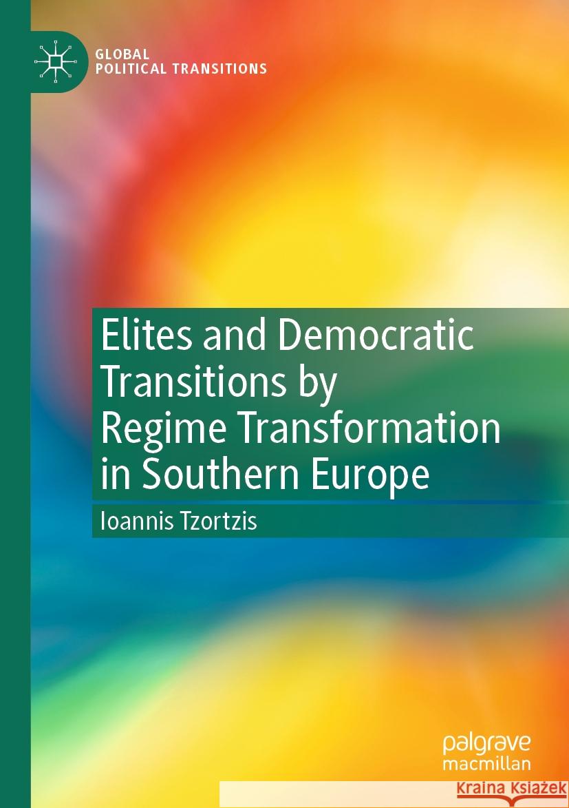 Elites and Democratic Transitions by Regime Transformation in Southern Europe Ioannis Tzortzis 9783031046223 Springer International Publishing - książka