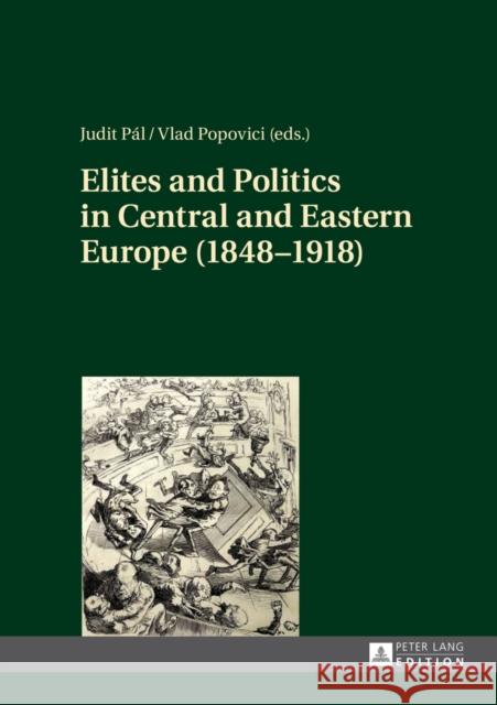 Elites and Politics in Central and Eastern Europe (1848-1918) Judith Pal Vlad Popovici  9783631649398 Peter Lang GmbH - książka