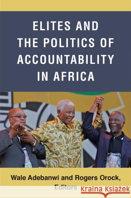 Elites and the Politics of Accountability in Africa Wale Adebanwi Rogers Orock 9780472054817 University of Michigan Press - książka