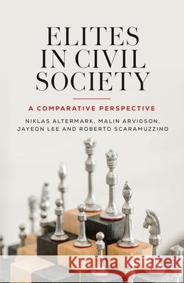 Elites in Civil Society: A Comparative Perspective Niklas Altermark Malin Arvidson Jayeon Lee 9781526191656 Manchester University Press - książka