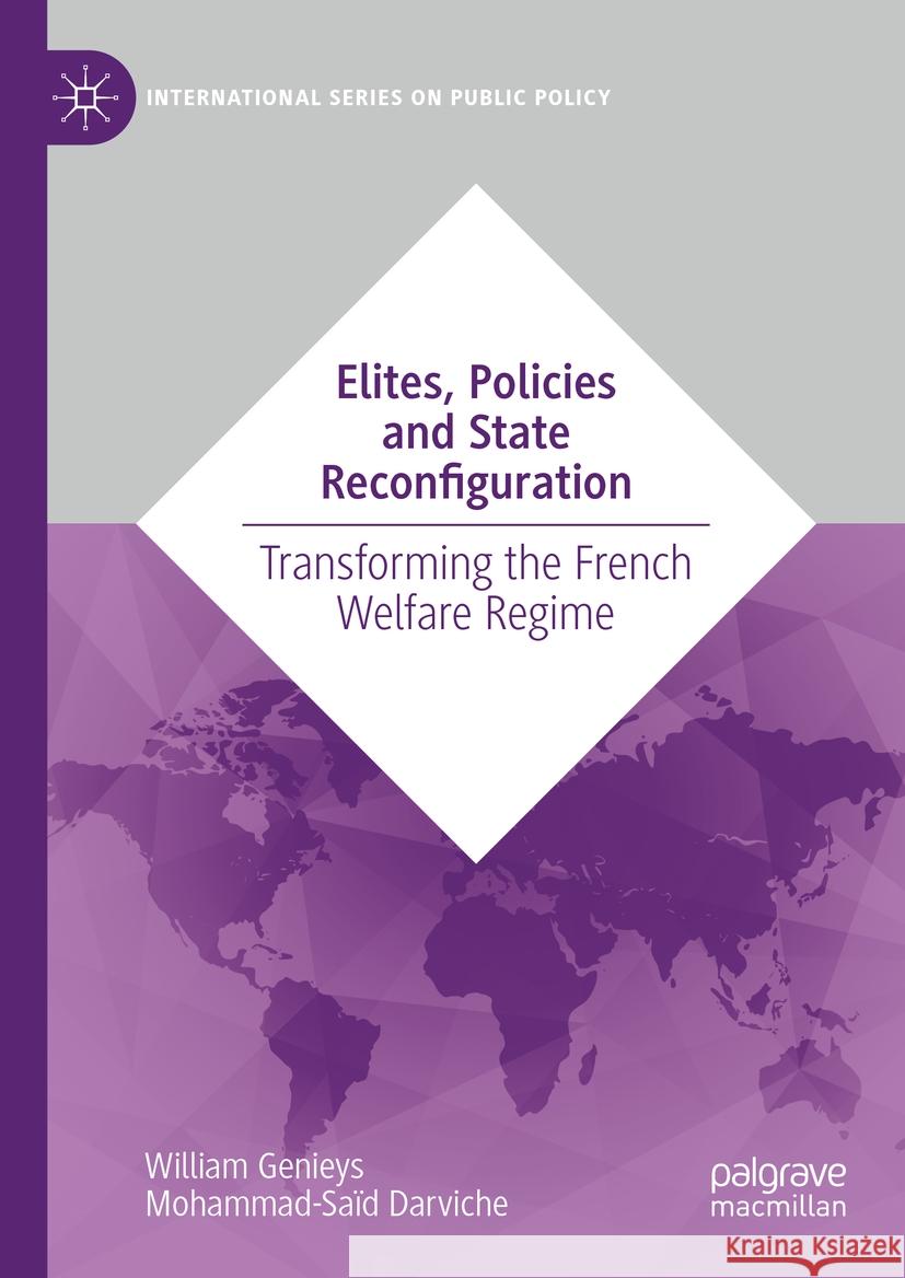 Elites, Policies and State Reconfiguration William Genieys, Mohammad-Saïd Darviche 9783031415814 Springer Nature Switzerland - książka