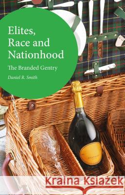 Elites, Race and Nationhood: The Branded Gentry Smith, D. 9781137509604 Palgrave Pivot - książka