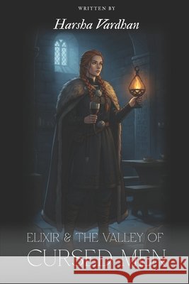 Elixer and the Valley of Cursed Men: A Folktale of Mythic & Love Vardhan, Harsha 9798271183911 Independently Published - książka