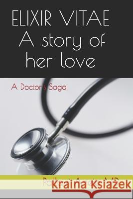 Elixir Vitae - A Story of Her Love: A Doctor's Saga Pallavi Anej 9781728775050 Independently Published - książka