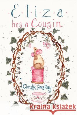 Eliza Has A Cousin Ray, Christie Jones 9780985322359 Rose Water Cottage Press - książka