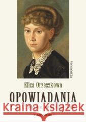 Eliza Orzeszkowa Opowiadania Eliza Orzeszkowa 9788382792287 Siedmioróg - książka