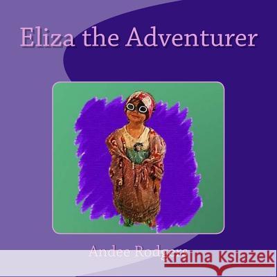 Eliza the Adventurer Andee Rodgers Rachel Jones 9781530984725 Createspace Independent Publishing Platform - książka