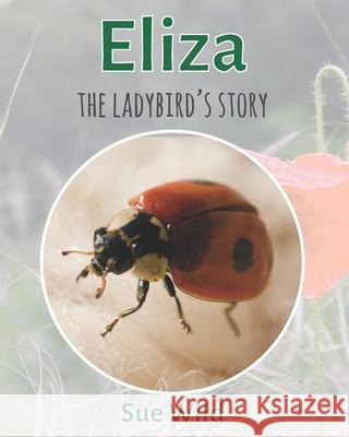 Eliza: the ladybird's story Sue Wild 9781794529168 Independently Published - książka