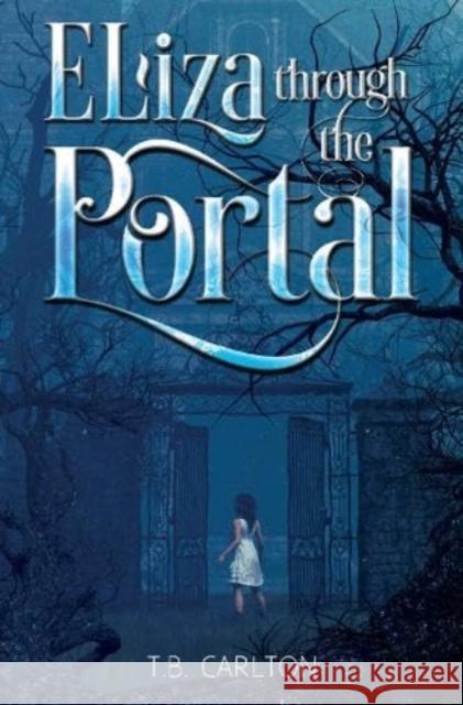 Eliza Through the Portal T.B Carlton 9781838755935 Pegasus Elliot Mackenzie Publishers - książka
