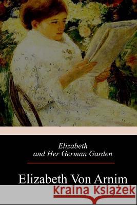 Elizabeth and Her German Garden Elizabeth Arnim 9781975674786 Createspace Independent Publishing Platform - książka