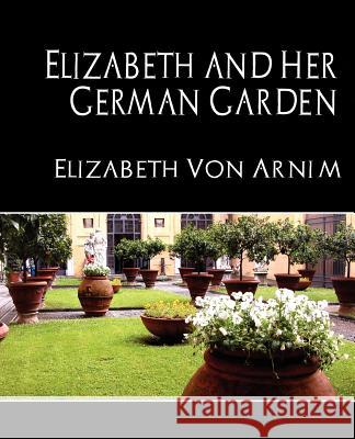 Elizabeth and Her German Garden (New Edition) Von Arnim Elizabet 9781594627392 Book Jungle - książka