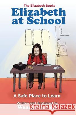 Elizabeth at School: A Safe Place to Learn Wendy Bartlett Wendy Bartlett 9781944907044 Kensington Hill Books - książka