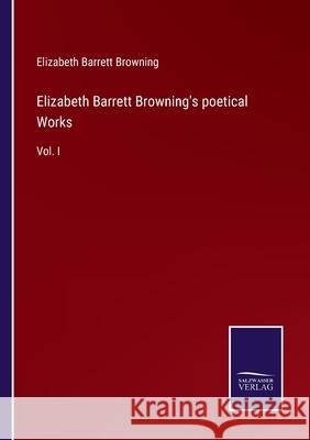 Elizabeth Barrett Browning's poetical Works: Vol. I Elizabeth Barrett Browning 9783752578744 Salzwasser-Verlag - książka