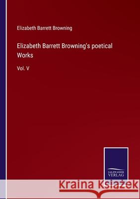 Elizabeth Barrett Browning's poetical Works: Vol. V Elizabeth Barrett Browning 9783752578782 Salzwasser-Verlag - książka