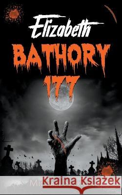 Elizabeth Bathory 177 Michael Norton 9798201884079 Michael Norton - książka