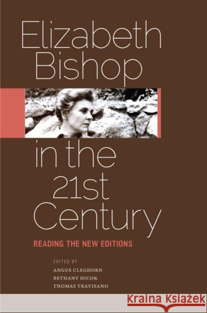 Elizabeth Bishop in the Twenty-First Century: Reading the New Editions Cleghorn, Angus 9780813932613 University of Virginia Press - książka